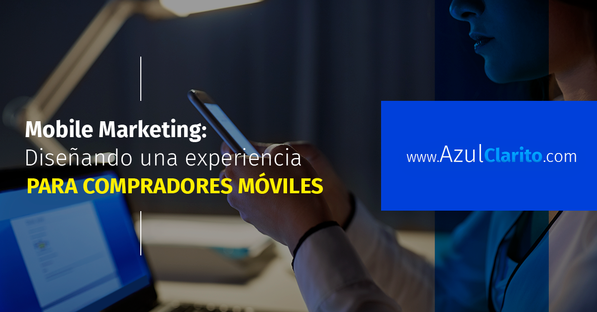 Mobile Marketing: Diseñando experiencia para compradores móviles